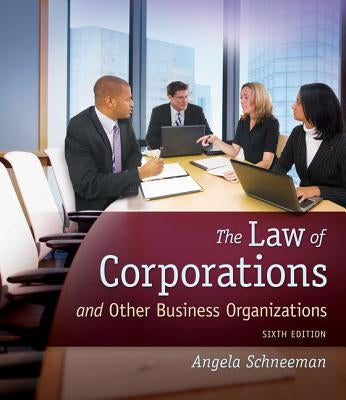The Law of Corporations and Other Business Organizations, Loose-Leaf Version by Schneeman, Angela