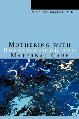 Mothering with Breastfeeding and Maternal Care by Kawasaki, Mizin Park