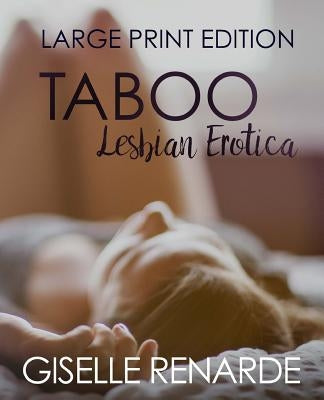 Taboo Lesbian Erotica: Large Print Edition by Renarde, Giselle