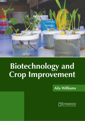 Biotechnology and Crop Improvement by Williams, Aila