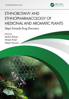 Ethnobotany and Ethnopharmacology of Medicinal and Aromatic Plants: Steps Towards Drug Discovery by Adnan, Mohd