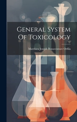 General System Of Toxicology by Matthieu Joseph Bonaventure Orfila