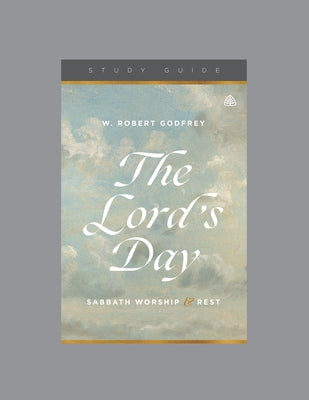 The Lord's Day: Sabbath Worship and Rest, Teaching Series Study Guide by Ligonier Ministries