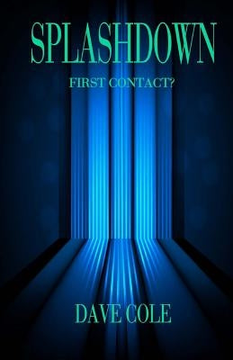 Splashdown: First Contact? by Cole, Dave