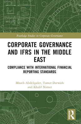 Corporate Governance and IFRS in the Middle East: Compliance with International Financial Reporting Standards by Abdelqader, Muath