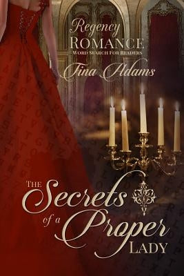 The Secrets Of A Proper Lady: Regency Romance Word Search Puzzles For Readers by Adams, Tina