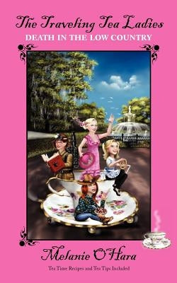 The Traveling Tea Ladies Death in the Low Country by O'Hara, Melanie