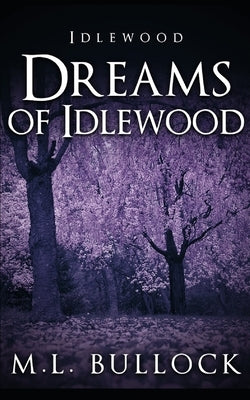 Dreams of Idlewood by Bullock, M. L.
