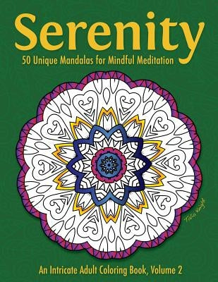 Serenity: 50 Unique Mandalas for Mindful Meditation (an Intricate Adult Coloring Book, Volume 2) by Knight, Talia