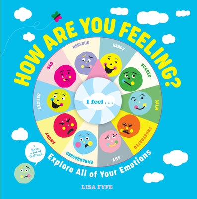How Are You Feeling?: Explore All of Your Emotions by Fyfe, Lisa