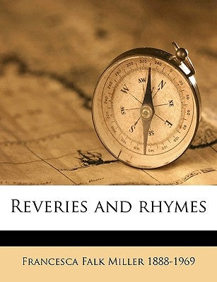 Reveries and Rhymes by Miller, Francesca Falk