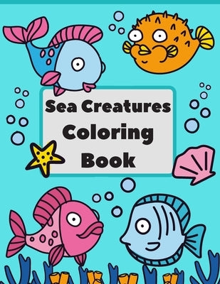 Sea Creatures Coloring Book: Big & Simple Images For Beginners Learning How To Color by Jar, Pixi
