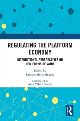 Regulating the Platform Economy: International Perspectives on New Forms of Work by Mella Méndez, Lourdes