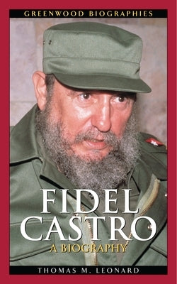 Fidel Castro: A Biography by Leonard, Thomas