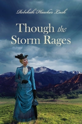 Though the Storm Rages by Lusk, Rebekah Hawker