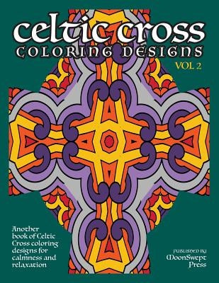 Celtic Cross Coloring Book: Another Book of Designs for Calmness and Relaxation by Jain, R.
