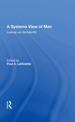 A Systems View of Man by Von Bertalanffy, Ludwig