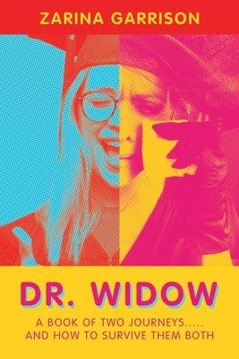 Dr. Widow: A Book of Two Journeys..... and How to Survive Them Both by Garrison, Zarina