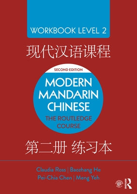 Modern Mandarin Chinese: The Routledge Course Workbook Level 2 by Ross, Claudia