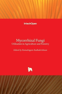Mycorrhizal Fungi: Utilization in Agriculture and Forestry by Radhakrishnan, Ramalingam