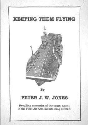 Keeping Them Flying by Jones, Peter J. W.