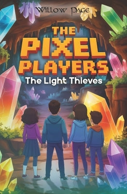 The Pixel Players: The Light Thieves by Page, Willow