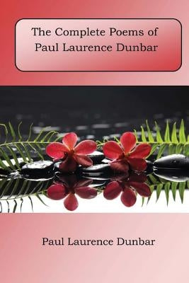The Complete Poems of Paul Laurence Dunbar by Dunbar, Paul Laurence