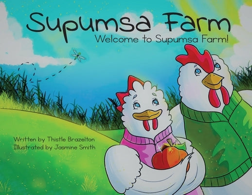 Supumsa Farm: Welcome to Supumsa Farm! by Brazelton, Thistle