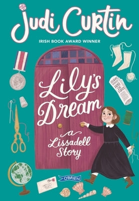 Lily's Dream: A Lissadell Story by Curtin, Judi