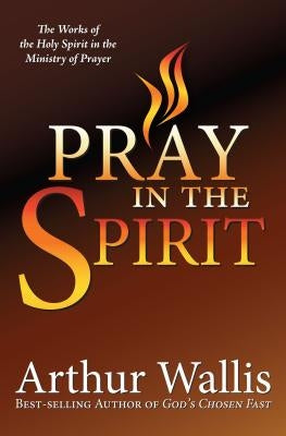 Pray in the Spirit by Wallis, Arthur