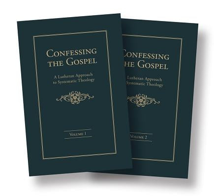 Confessing the Gospel: A Lutheran Approach to Systematic Theology - 2 Volume Set by Nafzger, Samuel H.