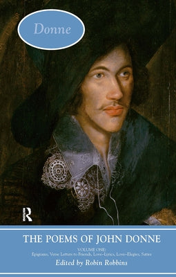 The Poems of John Donne: Volume One by Robbins, Robin