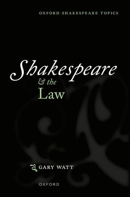 Shakespeare and the Law by Watt, Gary