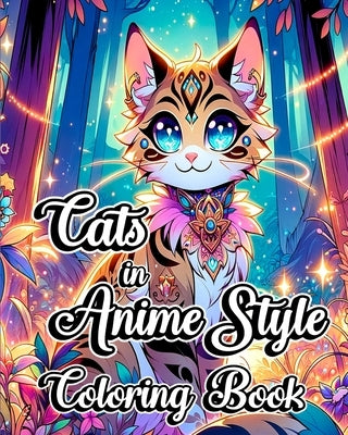 Cats in Anime Style Coloring Book: Cute and Expressive Feline Characters to Color for Manga and Anime Fans by Jones, Willie