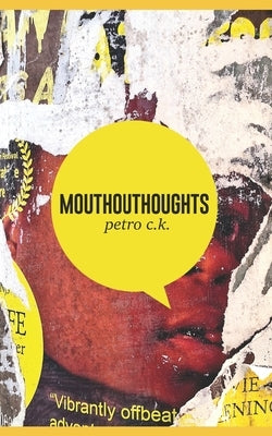 mouthouthoughts: Processed Poems by C. K., Petro