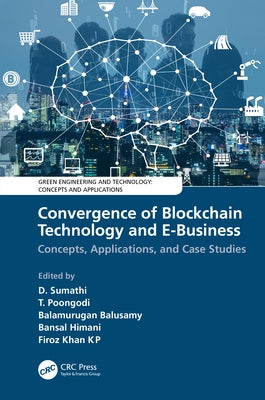 Convergence of Blockchain Technology and E-Business: Concepts, Applications, and Case Studies by Sumathi, D.