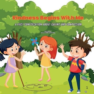 Kindness Begins With Me: A First Conversation About Caring and Compassion by Creations, The Jj Twins