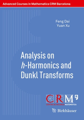 Analysis on H-Harmonics and Dunkl Transforms by Dai, Feng