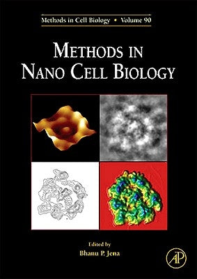 Methods in Nano Cell Biology: Volume 90 by Jena, Bhanu P.