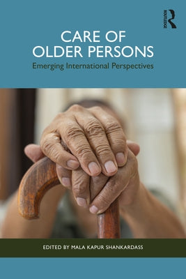 Care of Older Persons: Emerging International Perspectives by Shankardass, Mala Kapur