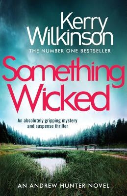 Something Wicked: An Absolutely Gripping Mystery and Suspense Thriller by Wilkinson, Kerry