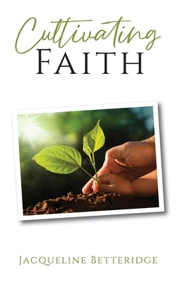 Cultivating Faith by Betteridge, Jacqueline