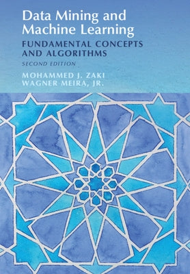 Data Mining and Machine Learning: Fundamental Concepts and Algorithms by Zaki, Mohammed J.