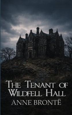 The Tenant of Wildfell Hall by Brontë, Anne