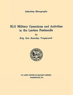 RLG Military Operations and Activities in the Laotian Panhandle (U.S. Army Center for Military History Indochina Monograph series) by Soutchay, Vongsavanh