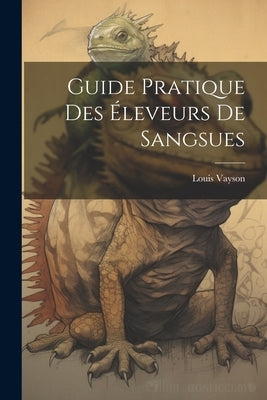 Guide Pratique Des Éleveurs De Sangsues by Vayson, Louis