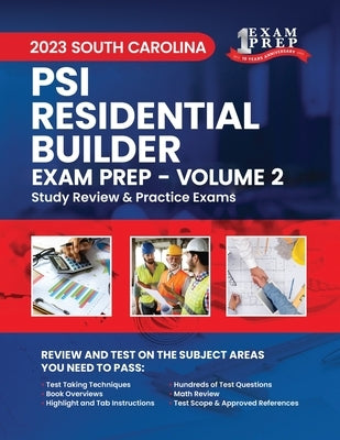 2023 South Carolina PSI Residential Builder: Volume 2: Study Review & Practice Exams by Prep, One Exam