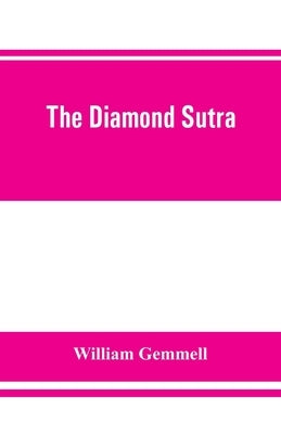 The Diamond Sutra (Chin-kang-ching), or, Prajna-paramita by Gemmell, William