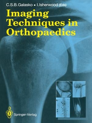 Imaging Techniques in Orthopaedics by Galasko, Charles S. B.