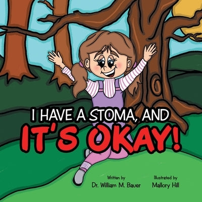 It's Okay!: I Have a Stoma, And by Bauer, William M.